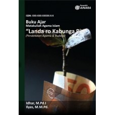 Buku Ajar Matakuliah Agama Islam  Landa ro Kabunga Piti (Pendekatan Agama & Budaya)